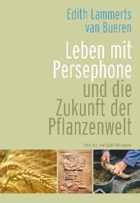 Cover Leben mit Persephone und die Zukunft der Pflanzenwelt