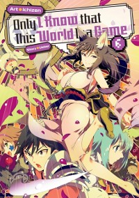 Cover Only I Know that This World Is a Game: Volume 6