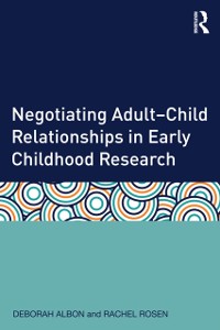 Cover Negotiating Adult-Child Relationships in Early Childhood Research