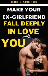 Cover Make Your Ex-Girlfriend Fall Deeply in Love with You