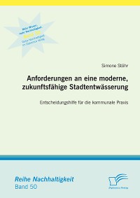 Cover Anforderungen an eine moderne, zukunftsfähige Stadtentwässerung: Entscheidungshilfe für die kommunale Praxis