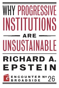 Cover Why Progressive Institutions are Unsustainable