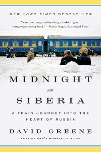 Cover Midnight in Siberia: A Train Journey into the Heart of Russia