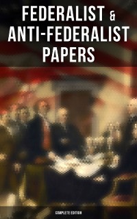 Cover Federalist & Anti-Federalist Papers - Complete Edition