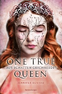 Cover One True Queen, Band 2: Aus Schatten geschmiedet (Epische Romantasy von SPIEGEL-Bestsellerautorin Jennifer Benkau)