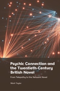 Cover Psychic Connection and the Twentieth-Century British Novel