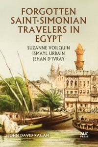 Cover Forgotten Saint-Simonian Travelers in Egypt