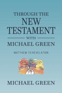 Cover Through the New Testament with Michael Green