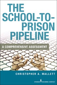 Cover The School-To-Prison Pipeline