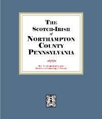 Cover The Scotch-Irish of Northampton County, Pennsylvania