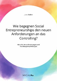 Cover Wie begegnen Social Entrepreneurships den neuen Anforderungen an das Controlling? Aktuelle Herausforderungen und Handlungsempfehlungen