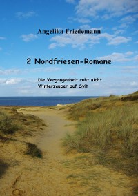 Cover 2 Nordfriesen-Romane: Die Vergangenheit ruht nicht Winterzauber auf Sylt