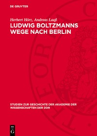 Cover Ludwig Boltzmanns Wege nach Berlin