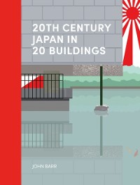 Cover 20th Century Japan in 20 Buildings