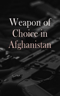 Cover Weapon of Choice in Afghanistan