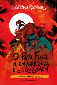 Cover O Papa-Figo, a Emparedada e o Lobisomem