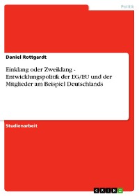 Cover Einklang oder Zweiklang - Entwicklungspolitik der EG/EU  und der Mitglieder am Beispiel Deutschlands