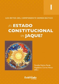 Cover ¿El Estado constitucional en jaque? Tomo 1: Los retos del componente democrático.