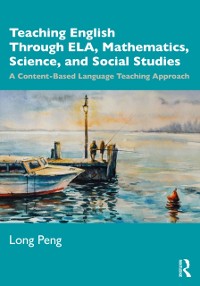Cover Teaching English Through ELA, Mathematics, Science, and Social Studies