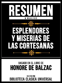 Cover Resumen & Analisis - Esplendores Y Miserias De Las Cortesanas - Basado En El Libro De Honore De Balzac