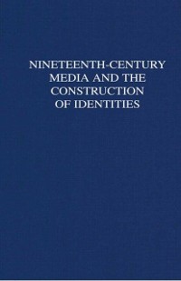 Cover Nineteenth-Century Media and the Construction of Identities