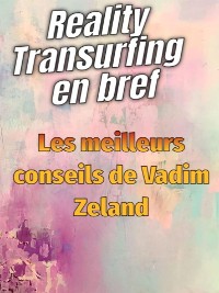 Cover Reality Transurfing en bref - Les meilleurs conseils de Vadim Zeland