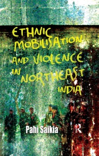 Cover Ethnic Mobilisation and Violence in Northeast India