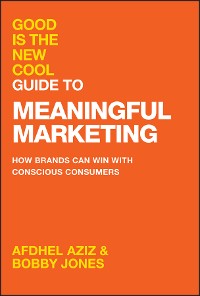 Cover Good Is the New Cool Guide to Meaningful Marketing