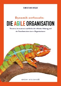 Cover Dynamik entfesseln: Die agile Organisation