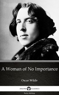 Cover A Woman of No Importance by Oscar Wilde (Illustrated)