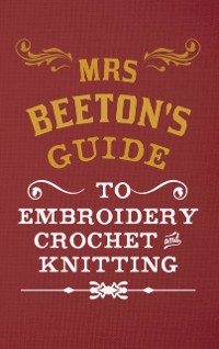 Cover Mrs Beeton's Guide to Embroidery, Crochet & Knitting