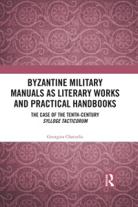 Cover Byzantine Military Manuals as Literary Works and Practical Handbooks