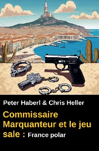 Cover Commissaire Marquanteur et le jeu sale : France polar