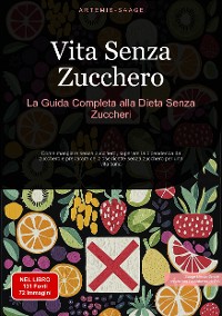 Cover Vita Senza Zucchero: La Guida Completa alla Dieta Senza Zuccheri