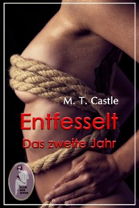Cover Entfesselt - Das zweite Jahr (BDSM, MaleDom, Erotik)