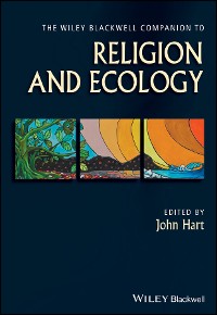 Cover The Wiley Blackwell Companion to Religion and Ecology