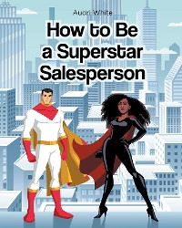 Cover How to Be a Superstar Salesperson