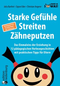 Cover Starke Gefühle, Streiten, Zähneputzen: Das Einmaleins der Erziehung in 12 pädagogischen Vorlesegeschichten mit praktischen Tipps für Eltern. Pädagogische Psychologie für Zuhause