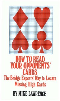Cover How to Read Your Opponents' Cards : The Bridge Experts' Way to Locate Missing High Cards