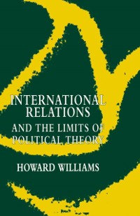 Cover International Relations and the Limits of Political Theory