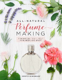 Cover All-Natural Perfume Making