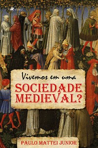 Cover Vivemos em uma sociedade medieval?