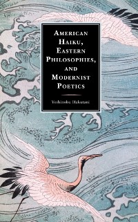 Cover American Haiku, Eastern Philosophies, and Modernist Poetics