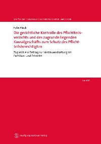 Cover Die gerichtliche Kontrolle des Pflichtteilsverzichts und des zugrunde liegenden Kausalgeschäfts zum Schutz des Pflichtteilsberechtigten