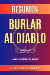 Cover Resumen de Burlar  Al Diablo Libro de Napoleon Hill:Secretos desde la cripta