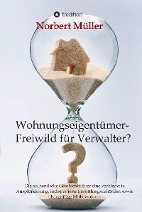 Cover Wohnungseigentümer- Freiwild für Verwalter?