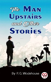 Cover The Man Upstairs and Other Stories
