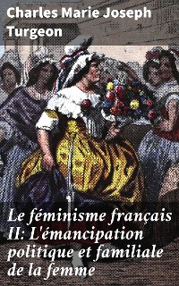 Cover Le féminisme français II: L'émancipation politique et familiale de la femme