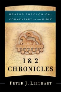 Cover 1 & 2 Chronicles (Brazos Theological Commentary on the Bible)