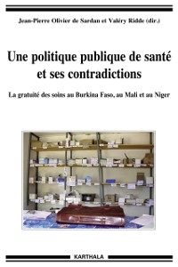 Cover Une politique publique de santé et ses contradictions - La gratuité des soins au Burkina Faso, au Mali et au Niger